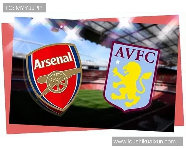 英超焦点战:维拉主场能否逆转强敌阿森纳争夺三分 英超焦点战:维拉主场能否逆转强敌阿森纳争夺三分